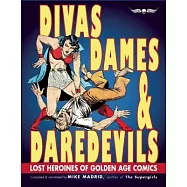 Divas, Dames & Daredevils: Lost Heroines of Golden Age Comics