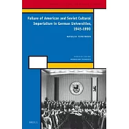 Failure of American and Soviet Cultural Imperialism in German Universities, 1945-1990