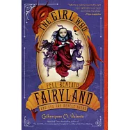 The Girl Who Fell Beneath Fairyland and Led the Revels There