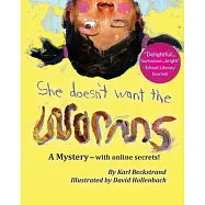 She Doesn’t Want the Worms: A Mystery - with online secrets