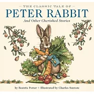 The Classic Tale of Peter Rabbit: And Other Cherished Stories