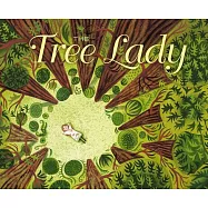 The Tree Lady: The True Story of How One Tree-Loving Woman Changed a City Forever