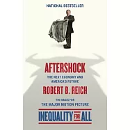 Aftershock(inequality for All--Movie Tie-In Edition): The Next Economy and America&rsquo;s Future
