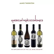American Wine Economics: An Exploration of the U.S. Wine Industry