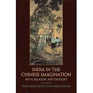 India in the Chinese Imagination: Myth, Religion, and Thought