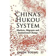 China’s Hukou System: Markets, Migrants and Institutional Change