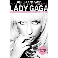 Lady Gaga: Looking for Fame: The Life of a Pop Princess