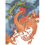 The Golden Cockerel: From the Original Russian Fairy Tale of Alexander Pushkin