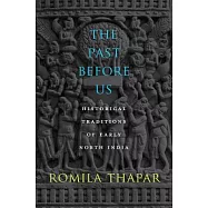 The Past Before Us: Historical Traditions of Early North India