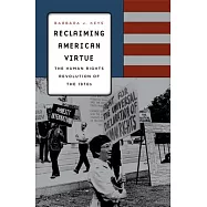Reclaiming American Virtue: The Human Rights Revolution of the 1970s
