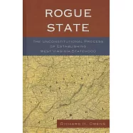 Rogue State: The Unconstitutional Process of Establishing West Virginia Statehood