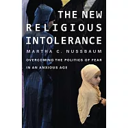 The New Religious Intolerance: Overcoming the Politics of Fear in an Anxious Age