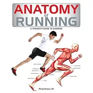 Anatomy of Running: A Trainer&rsquo;s Guide to Running