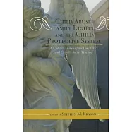 Child Abuse, Family Rights, and the Child Protective System: A Critical Analysis from Law, Ethics, and Catholic Social Teaching