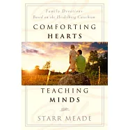 Comforting Hearts, Teaching Minds: Family Devotions Based on the Heidelberg Catechism