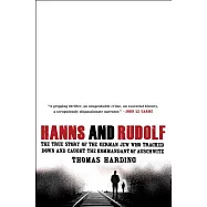 Hanns and Rudolf: The True Story of the German Jew Who Tracked Down and Caught the Kommandant of Auschwitz