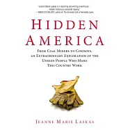 Hidden America: From Coal Miners to Cowboys, an Extraordinary Exploration of the Unseen People Who Make This Country Work