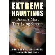 Extreme Hauntings: Britain’s Most Terrifying Ghosts