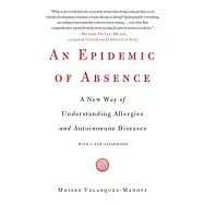 An Epidemic of Absence: A New Way of Understanding Allergies and Autoimmune Diseases