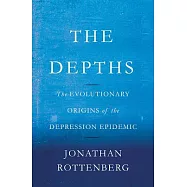 The Depths: The Evolutionary Origins of the Depression Epidemic