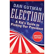 Election!: A Kid’s Guide to Picking Our President