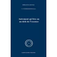 Autrement Qu’être Ou Au-delà De L’essence/ Otherwise Than Being or Beyond Essence