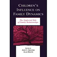 Children’s Influence on Family Dynamics: The Neglected Side of Family Relationships
