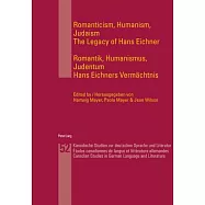 Romanticism, Humanism, Judaism- Romantik, Humanismus, Judentum: The Legacy of Hans Eichner- Hans Eichners Vermaechtnis