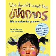 She Doesn’t Want the Worms - Ella no quiere los gusanos: A Mystery (In English and Spanish)