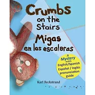 Crumbs on the Stairs - Migas en las escaleras: A Mystery in English & Spanish
