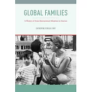 Global Families: A History of Asian International Adoption in America