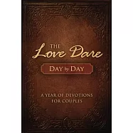 The Love Dare Day by Day: A Year of Devotions for Couples