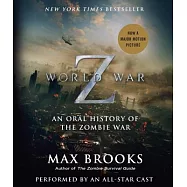 World War Z: An Oral History of the Zombie War: The Complete Edition