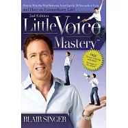 Little Voice Mastery: How to Win the War Between Your Ears in 30 Seconds or Less and Have an Extraordinary Life!