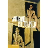 Antigone, Interrupted