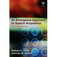 An Emergence Approach to Speech Acquisition: Doing and Knowing