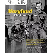 Maryland in Black and White: Documentary Photography from the Great Depression and World War II