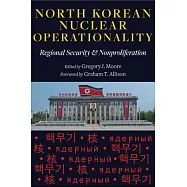 North Korean Nuclear Operationality: Regional Security & Nonproliferation