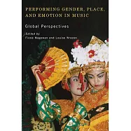 Performing Gender, Place, and Emotion in Music: Global Perspectives