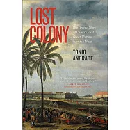 Lost Colony: The Untold Story of China’s First Great Victory over the West