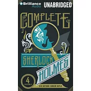 The Complete Sherlock Holmes: The Adventures of Sherlock Holmes, the Reminiscences of Sherlock Holmes, the Return of