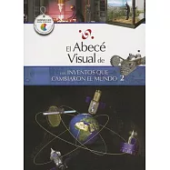 El Abece Visual de los Inventos Que Cambiaron el Mundo 2 = The Illustrated Basics of Inventions That Changed the World