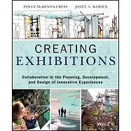 Creating Exhibitions: Collaboration in the Planning, Development, and Design of Innovative Experiences