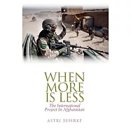 When More Is Less: The International Project in Afghanistan