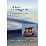 Distributed Morphology Today: Morphemes for Morris Halle