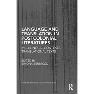 Language and Translation in Postcolonial Literatures: Multilingual Contexts, Translational Texts