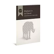 Elephants in the Church: Conversations We Can&rsquo;t Afford to Ignore