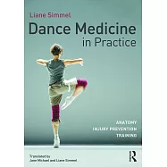Dance Medicine in Practice: Anatomy, Injury Prevention, Training