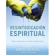 Desintoxicacion Espiritual / Soul Detox: Vidas limpias en un mundo contaminado / Clean Living in a Contaminated World