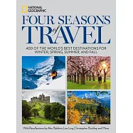 Four Seasons of Travel: 400 of the World&rsquo;s Best Destinations in Winter, Spring, Summer, and Fall